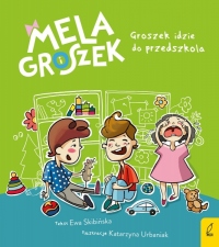 Mela i Groszek. Groszek idzie do przedszkola