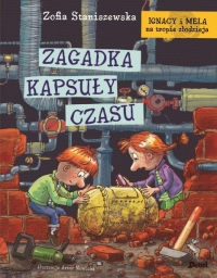 Zagadka kapsuły czasu. Ignacy i Mela na tropie złodzieja. Tom 6