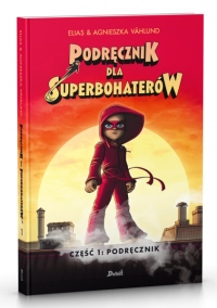 Podręcznik dla superbohaterów. Tom 1