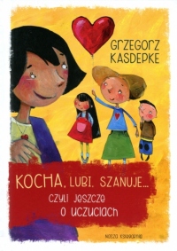 Kocha, lubi, szanuje... czyli jeszcze o uczuciach