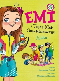 Emi i Tajny Klub Superdziewczyn. Aloha. Tom 11