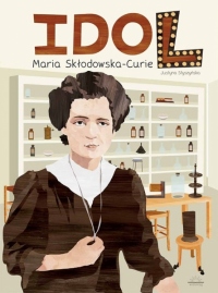 Idol. Maria Skłodowska-Curie