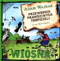 Przewodnik prawdziwych tropicieli. Wiosna