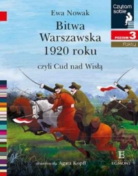 Czytam sobie. Bitwa Warszawska 1920, czyli Cud nad Wisłą. Poziom 3