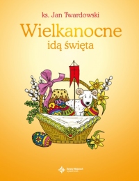 Wielkanocne idą święta