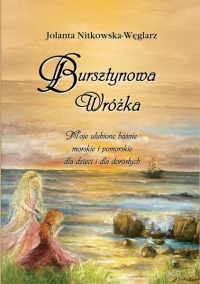 Bursztynowa Wróżka. Moje ulubione baśnie morskie i pomorsie dla dzieci i dla dorosłych