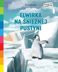 Elwirka na śnieżnej pustyni. Akademia mądrego dziecka. Pomóż mi przetrwać