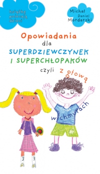 Opowiadania dla superdziewczynek i superchłopaków, czyli z głową w chmurach