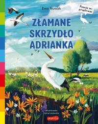 Akademia mądrego dziecka. Pomóż mi przetrwać. Złamane skrzydło Adrianka