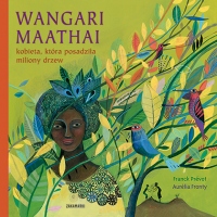 Wangari Maathai - kobieta, która posadziła miliony drzew