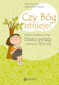 Czy Bóg istnieje? Wielkie problemy religii. Dzieci pytają - naukowcy odpowiadają