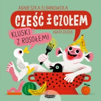 Cześć i czołem. Kluski z rosołem!