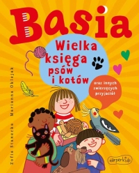 Basia. Wielka księga psów i kotów oraz innych zwierzaków domowych