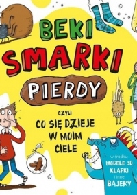 Beki, smarki, pierdy, czyli co się dzieje w moim ciele