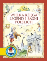 Wielka księga legend i baśni polskich