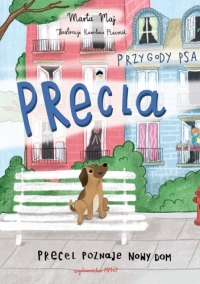 Przygody Psa Precla. Precel poznaje nowy dom