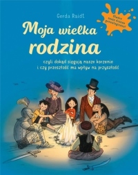 Moja wielka rodzina czyli dokąd sięgają nasze korzenie i czy przeszłość na wpływ na przyszłość