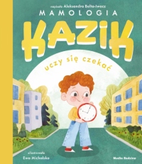 Kazik uczy się czekać