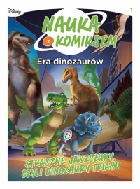 Nauka z komiksem. Era dinozaurów. Straszne jaszczury, czyli dinozaury triasu. Tom 1