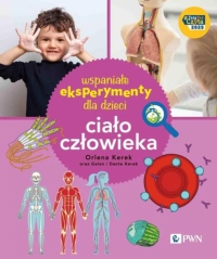 Wspaniałe eksperymenty dla dzieci. Ciało człowieka