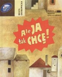 Ale ja tak chcę!