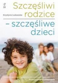 Szczęśliwi rodzice - szczęśliwe dzieci