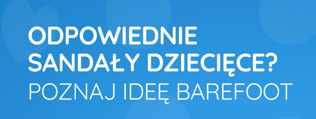 Sandałki dziecięce typu barefoot - wszystko, co warto o nich wiedzieć!