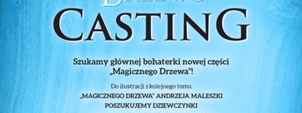 Casting! Szukamy głównej bohaterki nowej części Magicznego Drzewa! 