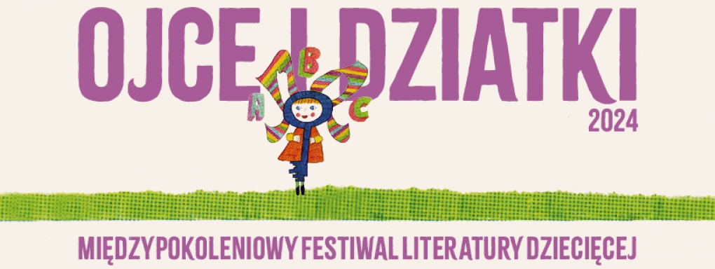 Kluczem jest książka, czyli start 6. edycji Międzypokoleniowego Festiwalu Literatury Dziecięcej - Ojce i Dziatki