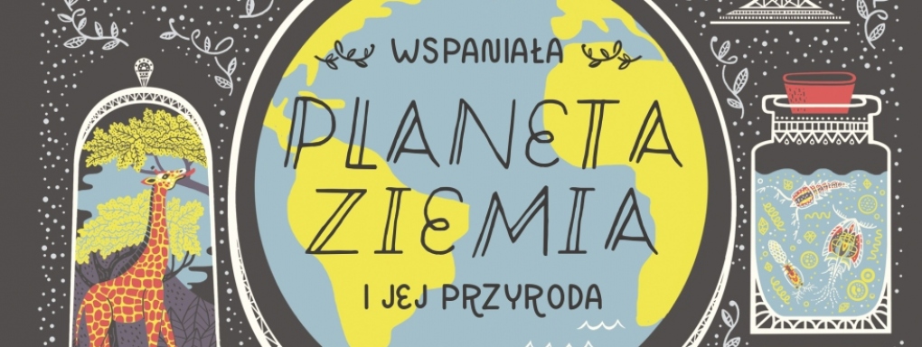 Wspaniała planeta Ziemia i jej przyroda