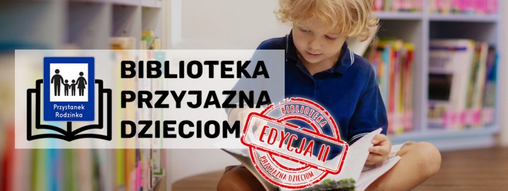 Akcja "Biblioteka Przyjazna Dzieciom" - poznaj ją lepiej