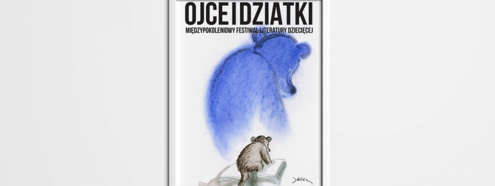 Już w lipcu startuje Międzypokoleniowy Festiwal Literatury Dziecięcej - Ojce i Dziatki!