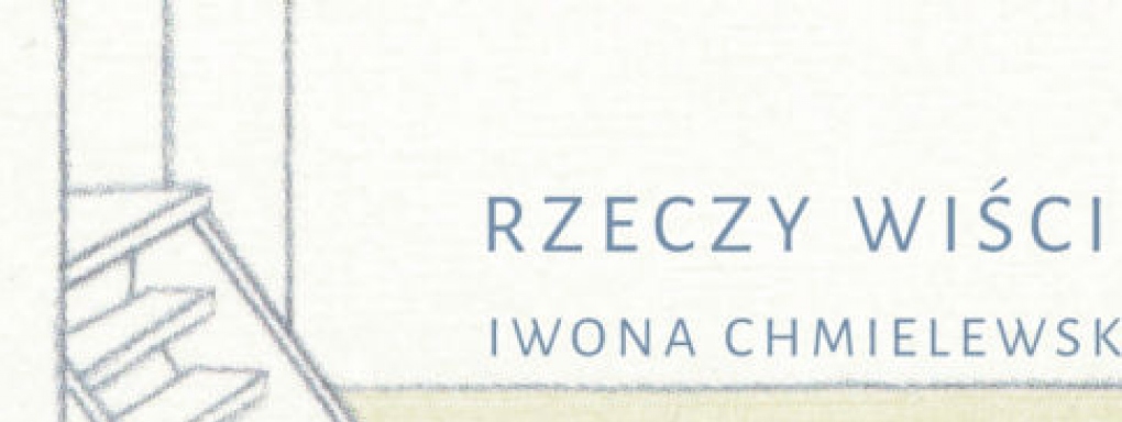 Wystawa / Iwona Chmielewska. RZECZY WIŚCIE