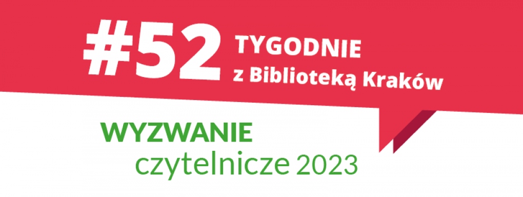 #52tygodniezBibliotekąKraków 2023 - wyzwanie czytelnicze dla dzieci i dorosłych!