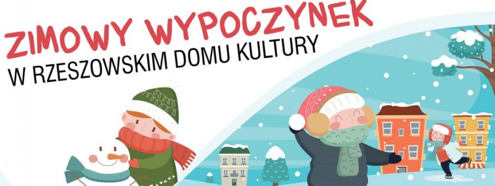 Zimowy wypoczynek z Rzeszowskim Domem Kultury