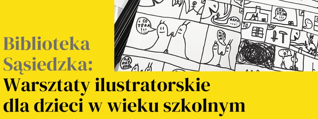 Biblioteka Sąsiedzka: Warsztaty ilustratorskie dla dzieci w wieku szkolnym