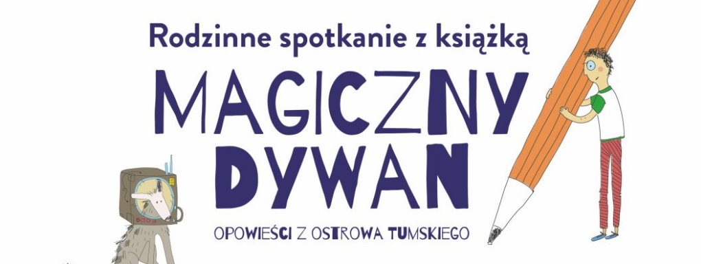 Warsztaty wokół książki "Magiczny dywan. Opowieści z Ostrowa Tumskiego"