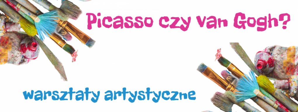 Picasso czy van Gogh? - warsztaty artystyczne dla dzieci