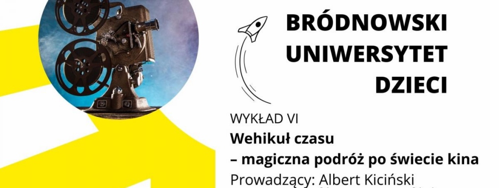 Bródnowski Uniwersytet Dzieci. Wehikuł czasu – magiczna podróż po świecie kina.