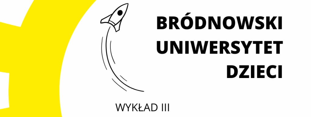 Wykład Bródnowskiego Uniwersytetu Dzieci pt. "Bakterie, wirusy i jeszcze coś"