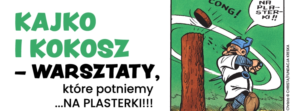 Kajko i Kokosz - warsztaty, które potniemy... NA PLASTERKI!