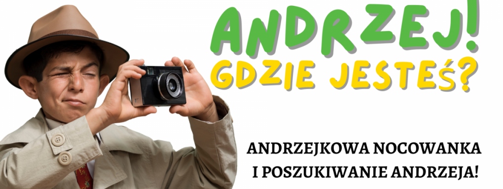 Andrzeju! - Gdzie jesteś? - Andrzejkowa nocowanka