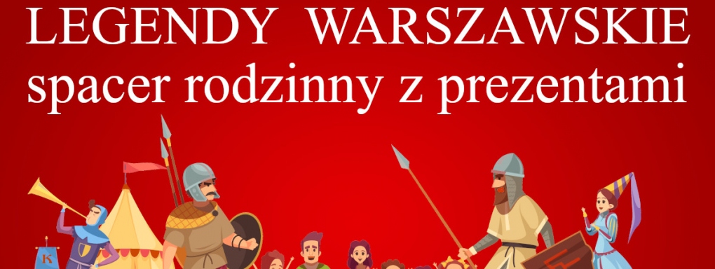 Legendy Warszawskie. Spacer rodzinny z prezentami dla dzieci 