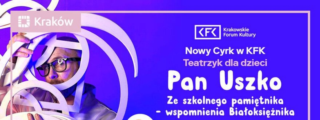 Nowy Cyrk w KFK | Pan Uszko – spektakl familijny w Krakowskim Forum Kultury