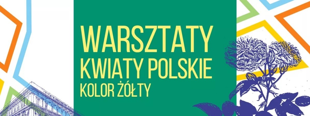 Kwiaty Polskie: żółty. Warsztaty familijne