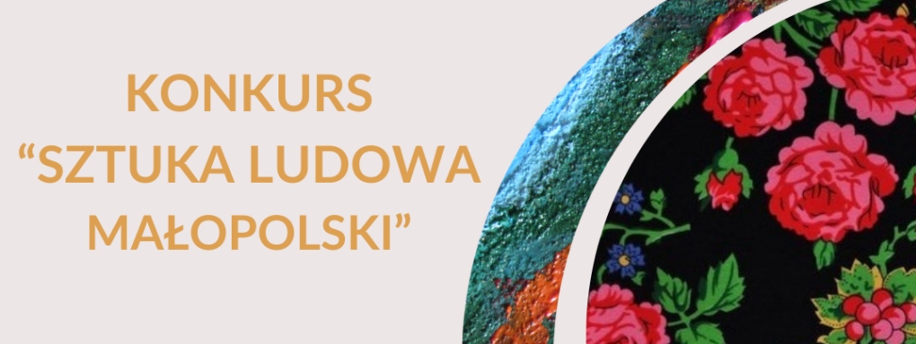 Konkurs plastyczny i fotograficzny SZTUKA LUDOWA MAŁOPOLSKI