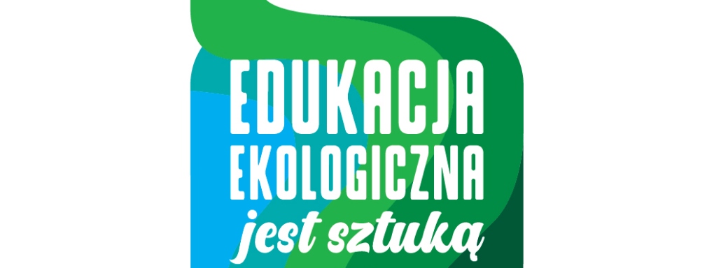 Edukacja Ekologiczna jest sztuką -  zgłoś się do konkursu