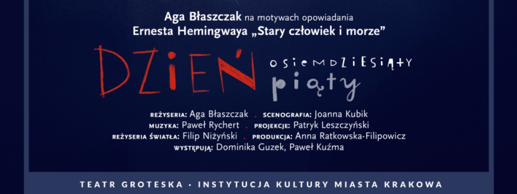 "Dzień osiemdziesiąty piąty" - premiera spektaklu na motywach opowiadania "Stary człowiek i morze"