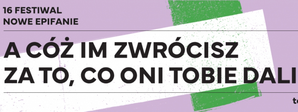 Ruszyła sprzedaż biletów na wydarzenia 16. edycji Festiwalu Nowe Epifanie oraz pierwszej edycji Rodzinnych Nowych Epifanii